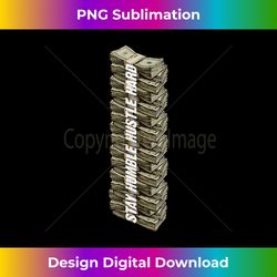 Stay Humble Hustle Hard Hip Hop Cash Money Entrepreneur Gift - Contemporary PNG Sublimation Design - Ideal for Imaginative Endeavors