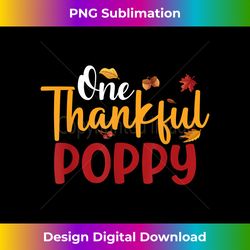 One Thankful Poppy Funny Thanksgiving Fall Autumn - Luxe Sublimation PNG Download - Animate Your Creative Concepts