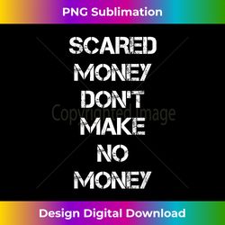 Vintage Hip Hop Rap T- Scared Money Don't Make No Money - Minimalist Sublimation Digital File - Rapidly Innovate Your Artistic Vision