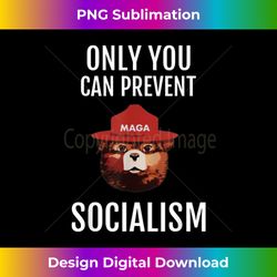 Only You Can Prevent Socialism MAGA Anti-Socialist - Innovative PNG Sublimation Design - Crafted for Sublimation Excellence
