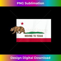 Moving To Texas - Leaving California Funny Designed - Artisanal Sublimation PNG File - Enhance Your Art with a Dash of Spice