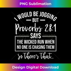 Jogging Proverbs 28 1 Funny Running Christian Bible Verse - Sleek Sublimation PNG Download - Customize with Flair