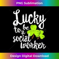 Lucky To Be A Social Worker St Patrick's Day Gift - Luxe Sublimation PNG Download - Channel Your Creative Rebel