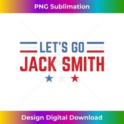 LET'S GO JACK SMITH - Vibrant Sublimation Digital Download - Craft with Boldness and Assurance