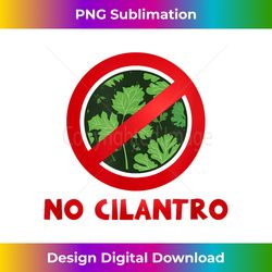 No Cilantro Funny T- Hate Cilantro - Sleek Sublimation PNG Download - Immerse in Creativity with Every Design