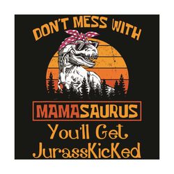 Do Not Mess With Mamasaurus Svg, Mother Day Svg, Mamasaurus Svg, Saurus Mama Svg, Dinosaur Svg, Mother Svg, Happy Mother