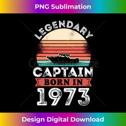 Legendary Captain born 1973 50th Birthday Gifts Boating Long Sleeve - Contemporary PNG Sublimation Design - Tailor-Made for Sublimation Craftsmanship