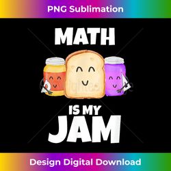 math is my jam funny math lover graphic print - futuristic png sublimation file - channel your creative rebel
