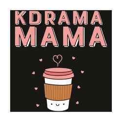 K Drama Mama Korean Drama Fan Svg, Mothers Day Svg, K Drama Svg, K Drama Mom Svg, Drama Svg, Drama Mom Svg, Korean Drama
