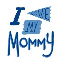 Hybrid I Love My Mommy Svg, Mothers Day Svg, I Love My Mommy Svg, I Love My Mom Svg, Mommy Svg, Mom Svg, Mom Love Svg, M