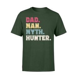 Dad Man Myth Hunter Father&8217s Day Vintage Hunting Gift T-Shirt