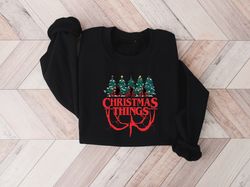 Christmas Things Sweatshirt,Christmas Family Shirt,Christmas Gift,Holiday Gift,Christmas Family Matching Shirt,Christmas