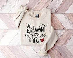 All I Want For Christmas Is You,Christmas Sweatshirt, Christmas Crewneck Sweatshirt, Holiday Sweater, Christmas gift,Chr
