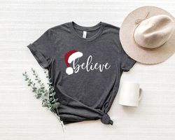 Believe Christmas Shirt, Christmas Believe  Shirt Christmas Party Shirt Christmas T-Shirt, Christmas Family Shirt, Belie