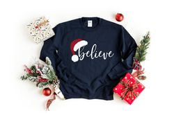 Believe Christmas Sweatshirt, Christmas Believe Shirt Christmas Party Shirt, Christmas Sweatshirt, Christmas Family Shir