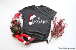 Christmas Shirt, Christmas Believe Shirt, Christmas Long Sleeve, Xmas Family Matching Shirt, Family Matching Christmas S