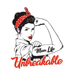 Mom Life Unbreakable Svg, Mothers Day Svg, Mom Svg, Unbreakable Girl Svg, Strong Girl Svg, Mom Love Svg, Mom Gifts, Mom
