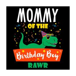 Mommy Of The Birthday Boy Dinosaur Svg, Mothers Day Svg, Dinosaur Svg, Dinosaur Mom Svg, Dinosaur Birthday Svg, Mom Svg,