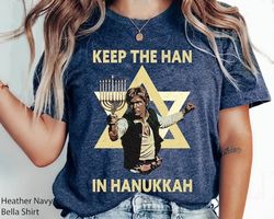 Han Solo Keep The Han In Hanukkah Shirt, Vintage Star Wars Hanukkah T-shirt, Galaxys Edge Festival Holiday Family Trip,