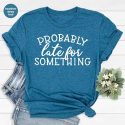 Funny Quotes T-Shirt, Sarcastic Shirts, Funny Mom Tshirt, Birthday Gifts, Sarcasm T Shirt, Gift For Wife, Shirt With Say