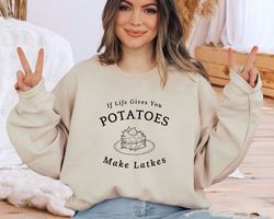 If Life Gives You Potatoes Make Latkes! Sweatshirt, Hanukkah Shirts, Jewish Hoodie, Jewish Holiday Sweatshirt, Happy Han