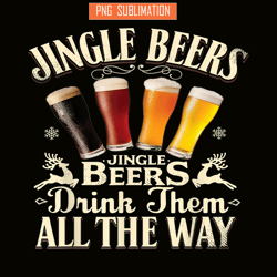 Jingle Beers PNG Drink Beer All The Way PNG Funny Drinking Christmas PNG