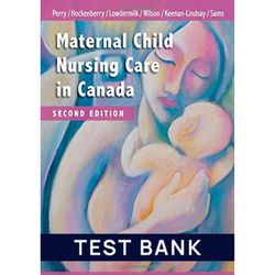 Maternal Child Nursing Care in Canada 2nd Edition by Perry Test Bank All Chapters