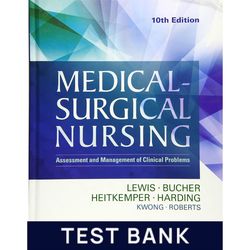 Medical-Surgical Nursing: Assessment and Management of Clinical Problems, 10th Edition by Lewis Test Bank All Chapters