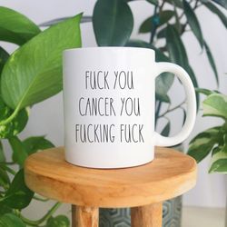 Fuck You Cancer You Fucking Fuck Coffee Mug, Chemotherapy, Motivational Gift, Cancer Awareness, Cancer Survivor, Cancer