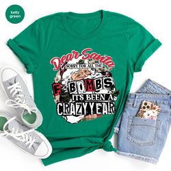 Dear Santa Sorry for All the F Bombs Graphic Tees, Its Been a Crazy Year Tshirts for Family Christmas Party, Merry Xmas