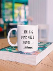 I Like Big Boats And I Cannot Lie, Funny Boating Mug, Yacht Decor, Nautical Saying, Captain Gift For Him, Sailor, Lake L