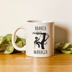 Arborist Coffee Mug Gift, Branch Manager, Arboriculture, Forester, Tree Climber, Christmas Gift, Logger, Tree Surgeon, F