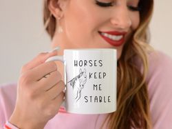 Funny Cute Horse Keep Stable Pun Mug  Horse Lovers Gift  Funny Mug  Mugs With Sayings  Gifts For Equine Lovers  Horse Ow
