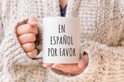 funny spanish gift, en espanol por favor, bilingual teacher gift, hispanic sayings, mexican gift, latin gift, spanish te