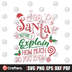 Dear Santa Before I Exxplain How Much Do You Know SVG