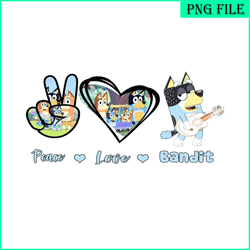 Peace Love Bandit PNG Funny Bandit PNG Bluey Character PNG