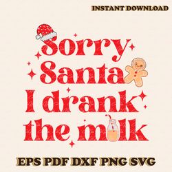 Sorry Santa I Drank The Milk SVG Graphic Design File