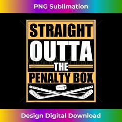 Straight Outta The Penalty Box Ice Hockey Player - Crafted Sublimation Digital Download - Striking & Memorable Impressions