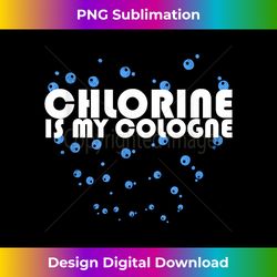 Chlorine is my Cologne Swimming Swim T-shirt - Sublimation-Optimized PNG File - Access the Spectrum of Sublimation Artistry