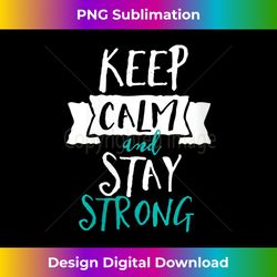 Womens Keep Calm and Stay Strong Inspirational Brave and Courage V-Neck - Crafted Sublimation Digital Download - Crafted for Sublimation Excellence