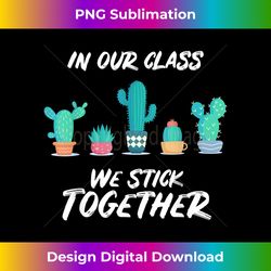 Grade Teacher - Class We Stick Together - Timeless PNG Sublimation Download - Rapidly Innovate Your Artistic Vision