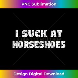 Hilarious I Suck At Horseshoes Quote - Bohemian Sublimation Digital Download - Immerse in Creativity with Every Design