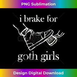 I Break for Goth Girls Esoteric Occult Gothic - Luxe Sublimation PNG Download - Channel Your Creative Rebel