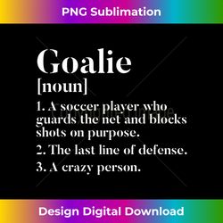 Funny Soccer Goalkeeper Goalie Definition Christmas Gift - Deluxe PNG Sublimation Download - Elevate Your Style with Intricate Details