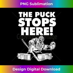 The Puck Stops Here funny Hockey Goalie Puck Stops Here - Luxe Sublimation PNG Download - Ideal for Imaginative Endeavors