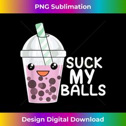 Boba Tea I Suck My Balls I Bubble-Tea T- & Gift - Bespoke Sublimation Digital File - Crafted for Sublimation Excellence