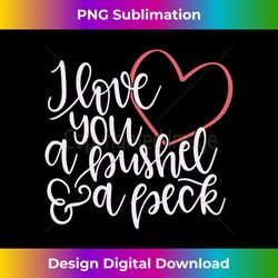 I Love You A Bushel & A Peck Long Sleeve - Bohemian Sublimation Digital Download - Chic, Bold, and Uncompromising