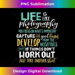 inspirational photography life quote photographer - urban sublimation png design - lively and captivating visuals