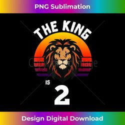 2nd Birthday Animal Lion The King Is 2 Year Old Funny B-Day - Timeless PNG Sublimation Download - Craft with Boldness and Assurance