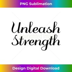 Unleash Strength - Inspirational Empowerment Tank Top - Eco-Friendly Sublimation PNG Download - Reimagine Your Sublimation Pieces